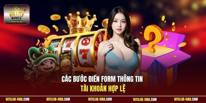 Các bước điền form thông tin tài khoản hợp lệ