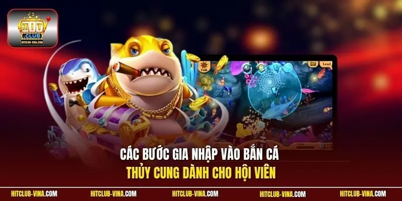 Các bước gia nhập vào bắn cá thuỷ cung dành cho hội viên