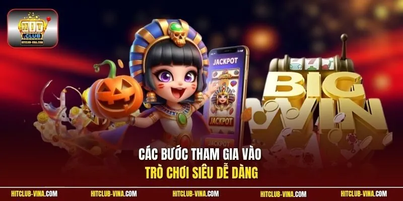 Các bước tham gia vào trò chơi siêu dễ dàng