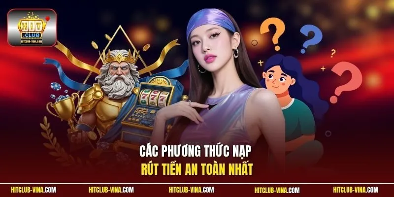 Các phương thức nạp rút tiền an toàn nhất