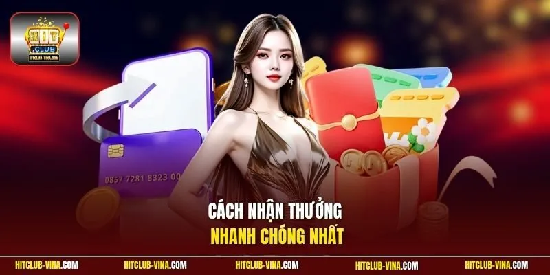 Cách nhận thưởng nhanh chóng nhất