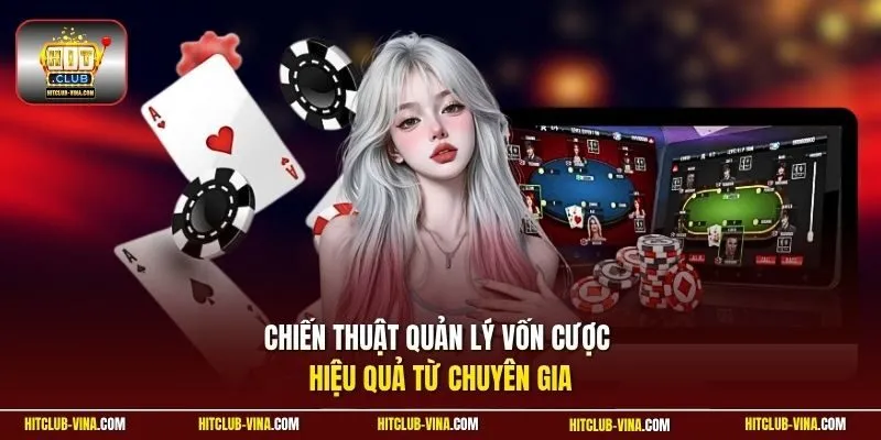 Chiến thuật quản lý vốn cược hiệu quả từ chuyên gia