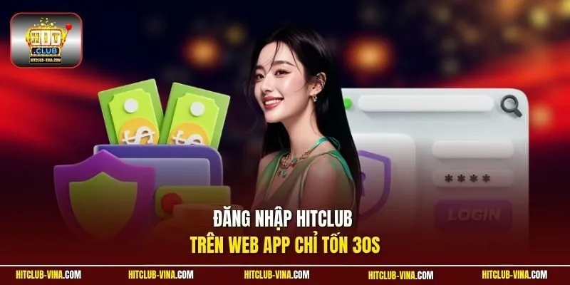 Đăng nhập Hitclub trên web app chỉ tốn 30s