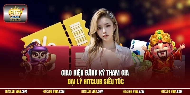 Giao diện đăng ký tham gia đại lý Hitclub siêu tốc