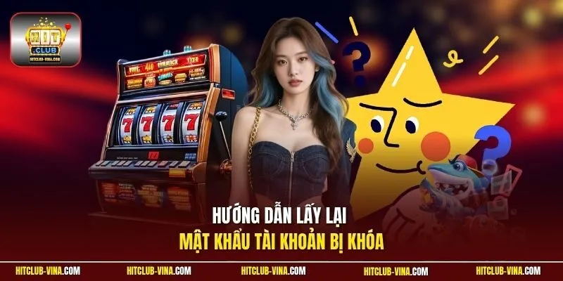 Hướng dẫn lấy lại mật khẩu tài khoản bị khóa
