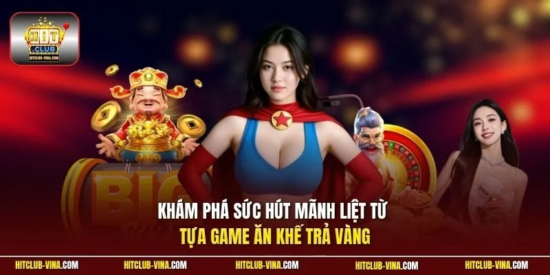 Khám phá sức hút mãnh liệt từ tựa game Ăn Khế Trả Vàng 