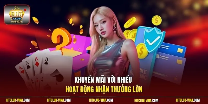 Khuyến mãi với nhiều hoạt động nhận thưởng lớn