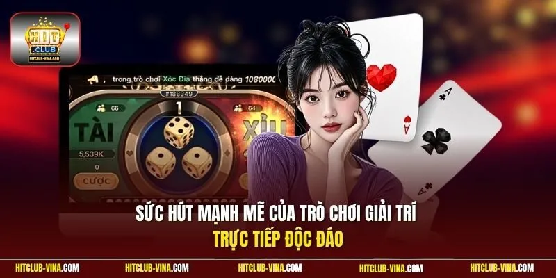 Sức hút mạnh mẽ của trò chơi giải trí trực tiếp độc đáo